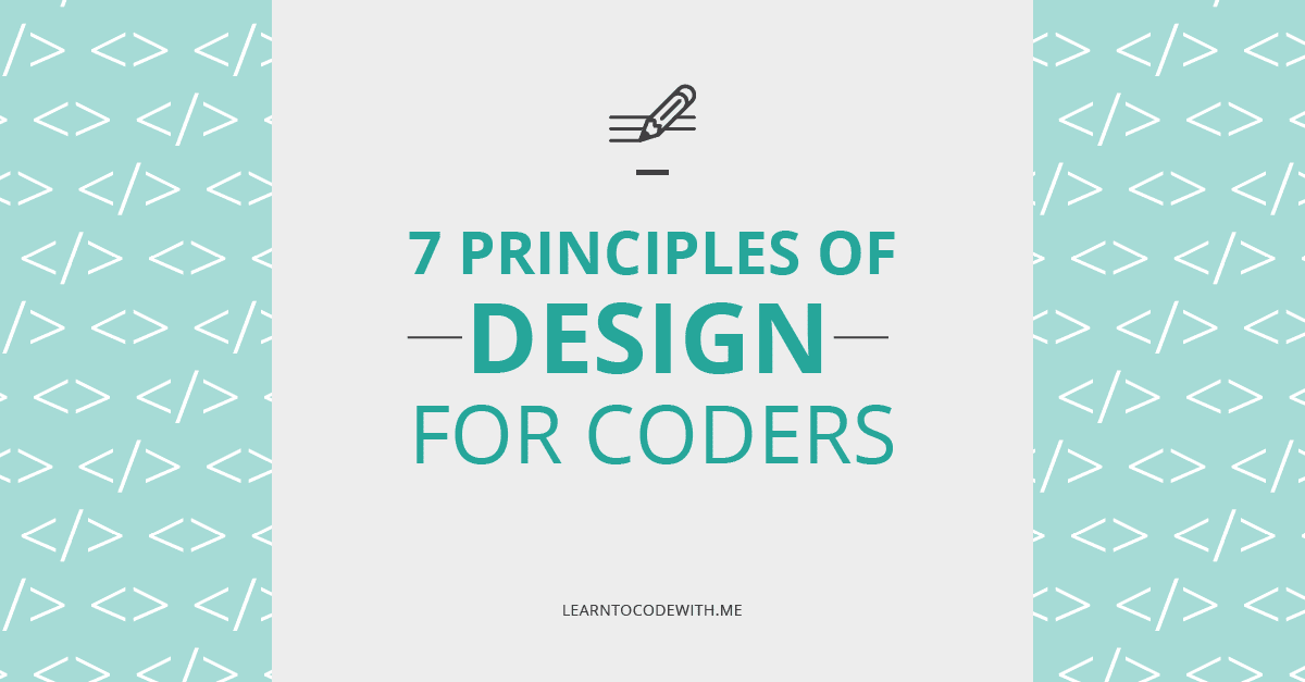 7 Principles of Design for Coders