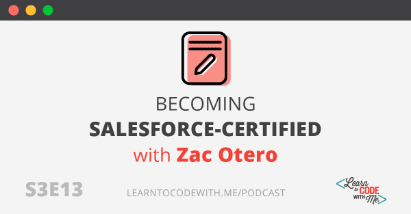 Becoming Salesforce-Certified with Zac Otero