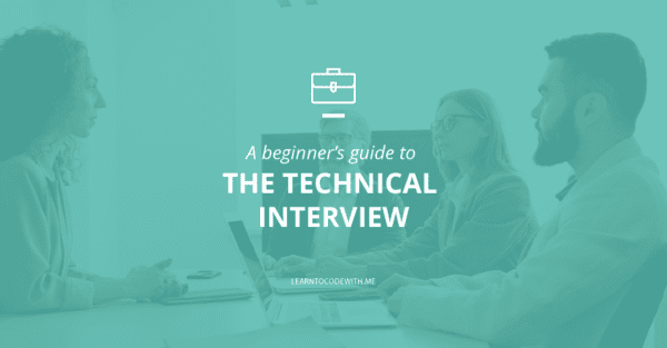 A beginner's guide to the technical interview