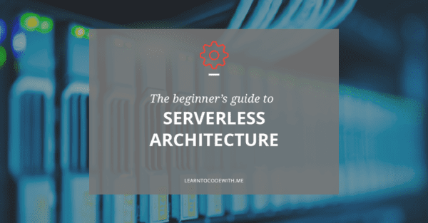 Beginner's Guide to Serverless Architecture