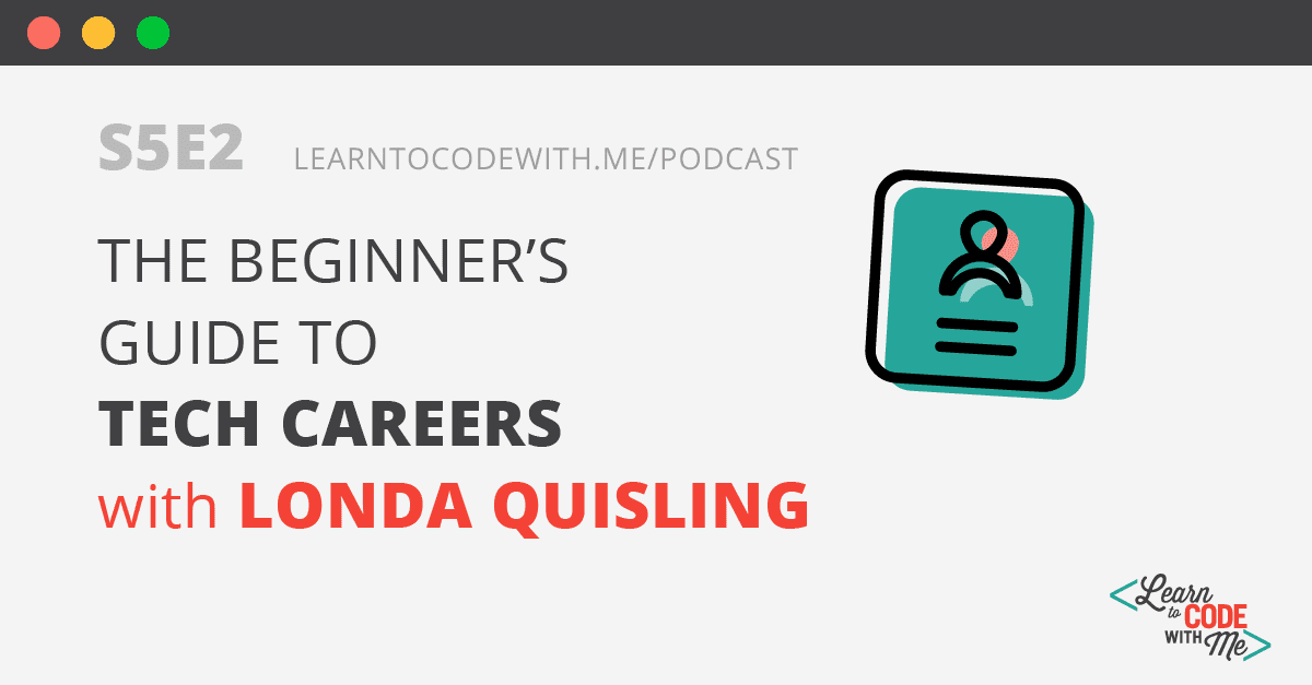 Beginners Guide to Tech Careers with Londa Quisling