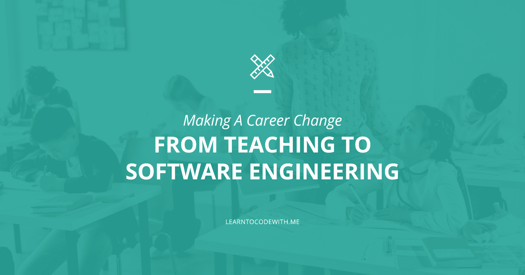 Career change from teacher to software engineering