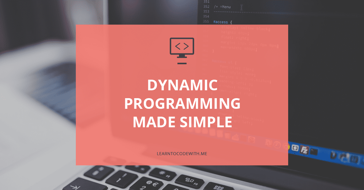 Dynamic Programming Made Simple