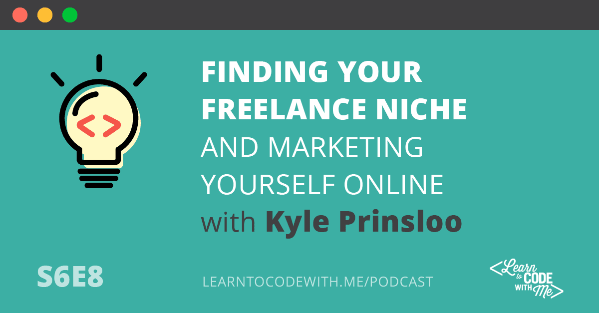 Freelancing and How to Market Yourself Online with Kyle Prinsloo