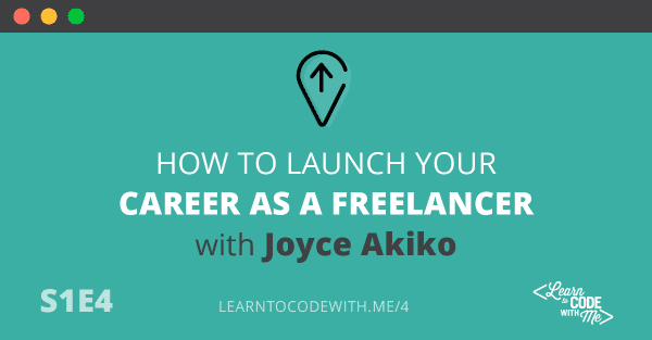 S1E4: How to get started as a freelancer with Joyce Akiko
