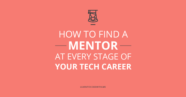How to find a mentor at every stage of your tech career