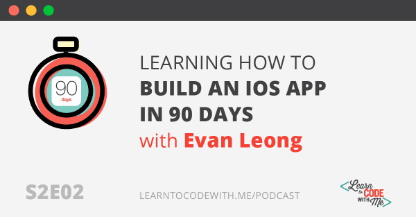 how to build an iOS app in 90 days with Evan Leong