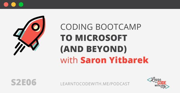 S2E6: Coding Bootcamp to Microsoft (and Beyond) with Saron Yitbarek
