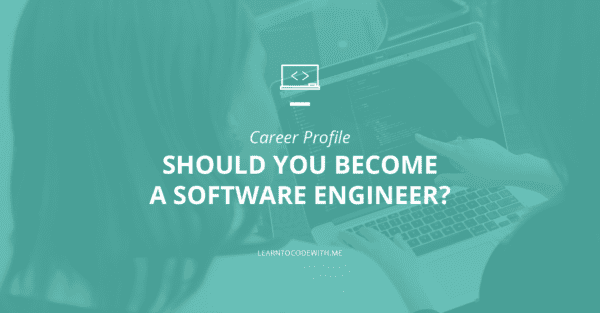 Should you become a software engineer?