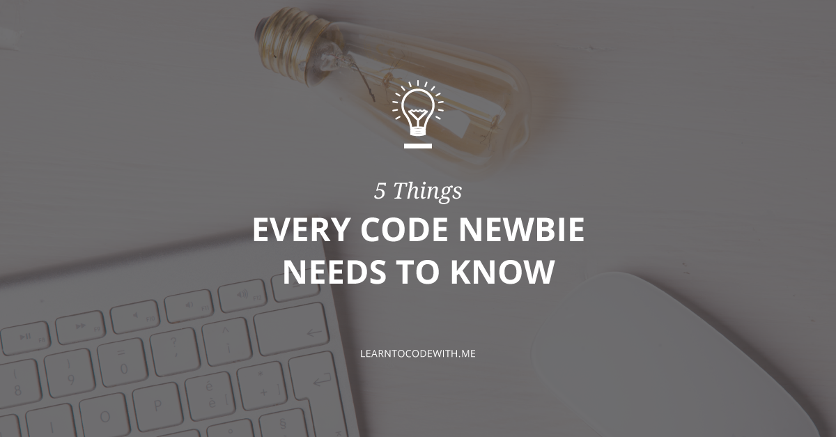 5 things every code newbie needs to know