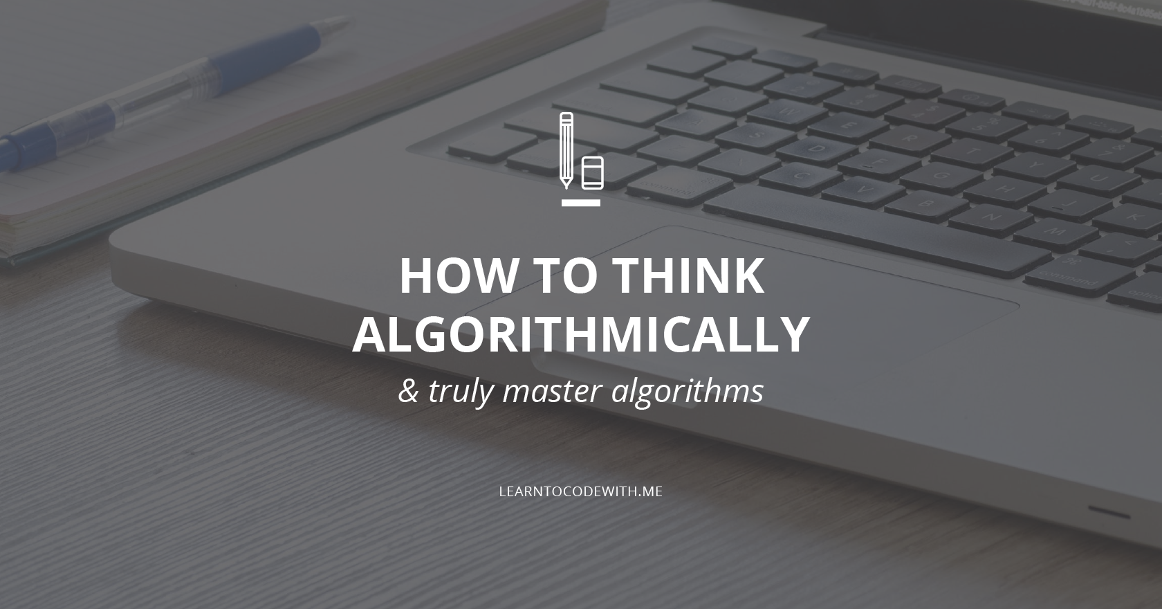 How to think algorithmically
