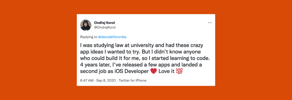 @OndrejKorol on Twitter: “I was studying law at university and had these crazy app ideas I wanted to try. But I didn’t know anyone who could build it for me, so I started learning to code. 4 years later, I’ve released a few apps and landed a second job as iOS Developer ❤️ Love it 💯”