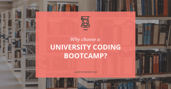 Why Choose a University Coding Bootcamp