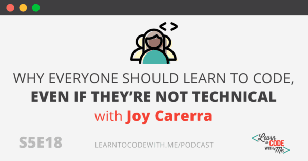 Why Everyone Should Learn to Code with Joy Carerra
