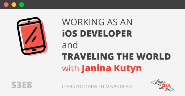 Working as an iOS Developer and Traveling the World with Janina Kutyn