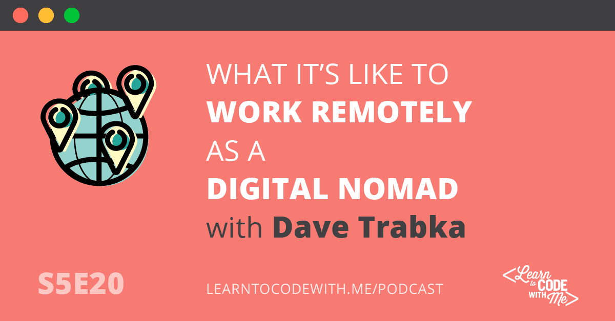 Working Remotely as a Digital Nomad with Dave Trabka